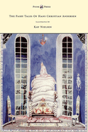 The Fairy Tales of Hans Christian Andersen - Illustrated by Kay Nielsen