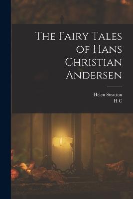 The Fairy Tales of Hans Christian Andersen - Andersen, H C 1805-1875, and Stratton, Helen