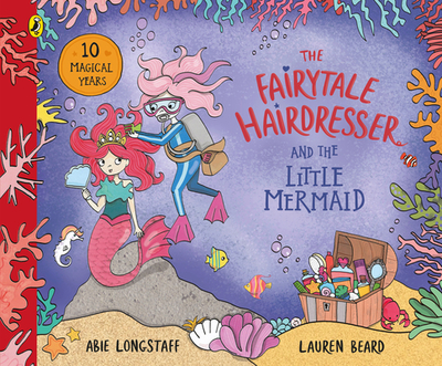 The Fairytale Hairdresser and the Little Mermaid: New Edition - Longstaff, Abie