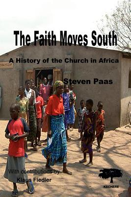 The Faith Moves South - Paas, Steven, and Fiedler, Klaus, Dr. (Contributions by)