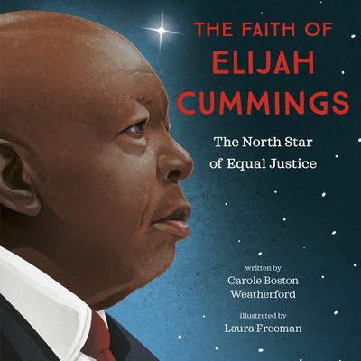 The Faith of Elijah Cummings: The North Star of Equal Justice - Weatherford, Carole Boston