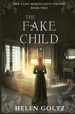 The Fake Child - Goltz, Helen