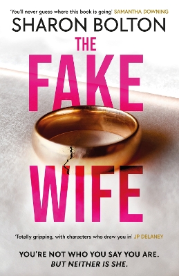 The Fake Wife: An absolutely gripping psychological thriller with jaw-dropping twists from the author of THE SPLIT - Bolton, Sharon