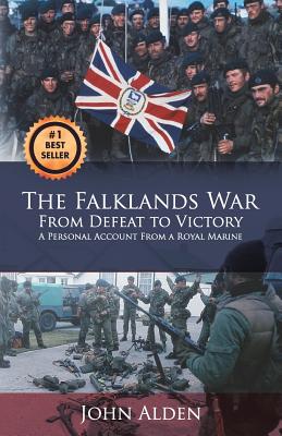 The Falklands War: From Defeat to Victory - Alden, John, and Writer Services LLC (Editor)