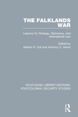 The Falklands War: Lessons for Strategy, Diplomacy, and International Law - Coll, Alberto R (Editor), and Arend, Anthony C (Editor)