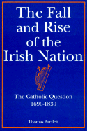 The Fall and Rise of the Irish Nation - Bartlett, Thomas