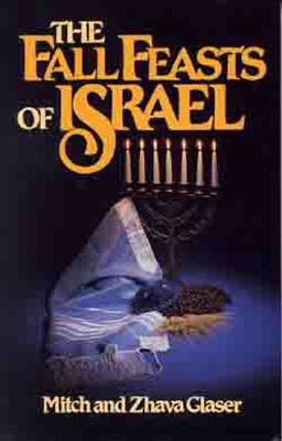 The Fall Feasts of Israel - Glaser, Mitch, and Glaser, Zhava