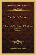 The Fall of Canada: A Chapter in the History of the Seven Years' War (1914)