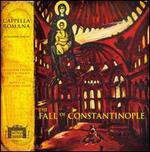 The Fall of Constantinople - Cappella Romana; Alexander Lingas (conductor)