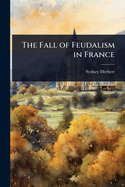 The Fall of Feudalism in France