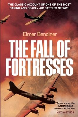 The Fall of Fortresses - Bendiner, Elmer