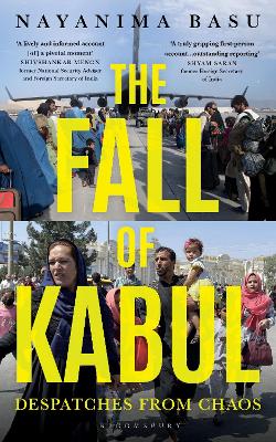 The Fall of Kabul: Despatches from Chaos - Basu, Nayanima