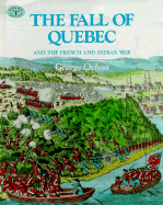 The Fall of Quebec, and the French and Indian War: And the French and Indian War