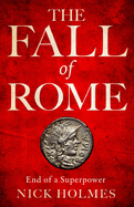 The Fall of Rome: End of a Superpower