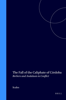 The Fall of the Caliphate of Crdoba: Berbers and Andalusis in Conflict - Scales