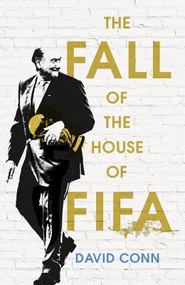 The Fall of the House of Fifa - Conn, David