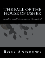 The Fall of the House of Usher: Complete Vocal/Piano Score to the Musical