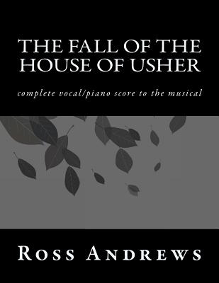 The Fall of the House of Usher: complete vocal/piano score to the musical - Andrews, Ross