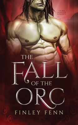 The Fall of the Orc: An MM Monster Romance - Fenn, Finley