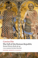 The Fall of the Roman Republic: Roman History, Books 36-40