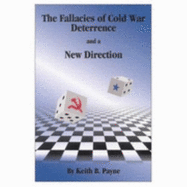 The Fallacies of Cold War Deterrence and a New Direction