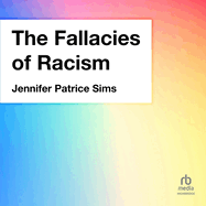 The Fallacies of Racism: Understanding How Common Perceptions Uphold White Supremacy