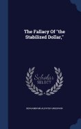 The Fallacy Of "the Stabilized Dollar,"