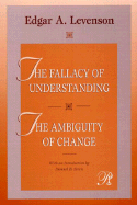 The Fallacy of Understanding & the Ambiguity of Change