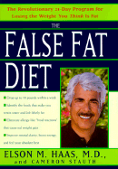 The False Fat Diet: The Revolutionary Twenty-One-Day Program for Losing the Weight You Think is Fat