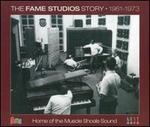 The Fame Studios Story: 1961-1973