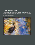 The Familiar Astrologer, by Raphael