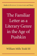 The Familiar Letter as a Literary Genre in the Age of Pushkin