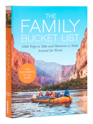 The Family Bucket List: 1,000 Trips to Take and Memories to Make Around the World - Luckham, Nana, and Stathers, Kath