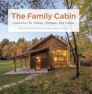 The Family Cabin: Inspiration for Camps, Cottages and Cabins