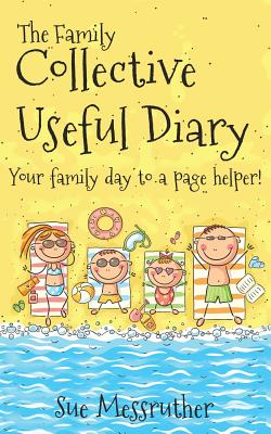 The Family Collective Useful Diary: Your family day to a page helper! - Messruther, Sue