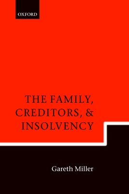 The Family, Creditors, and Insolvency - Miller, Gareth