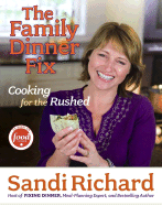 The Family Dinner Fix: Cooking for the Rushed - Richard, Sandi