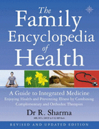 The Family Encyclopedia of Health: A Guide to Integrated Medicine - Sharma, Rajendra