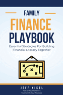 The Family Finance Playbook: Essential Strategies For Building Financial Literacy Together