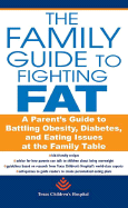 The Family Guide to Fighting Fat: A Parent's Guide to Handling Obesity and Eating Issues