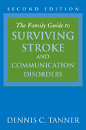 The Family Guide to Surviving Stroke and Communication Disorders