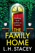 The Family Home: A BRAND NEW utterly chilling psychological thriller from L H Stacey for 2024