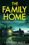 The Family Home: A chilling and addictive psychological thriller