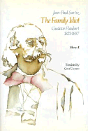 The Family Idiot: Gustave Flaubert, 1821-1857, Volume 4: Volume 4