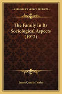 The Family in Its Sociological Aspects (1912)