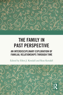 The Family in Past Perspective: An Interdisciplinary Exploration of Familial Relationships Through Time