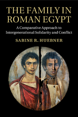 The Family in Roman Egypt - Huebner, Sabine R