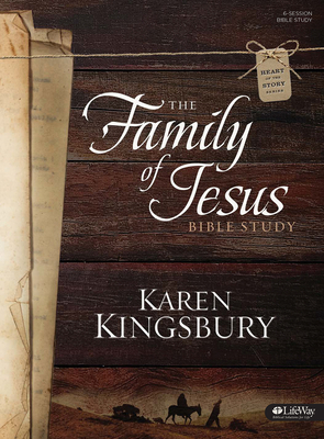 The Family of Jesus - Bible Study Book: Bible Study - Kingsbury, Karen