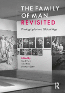 The Family of Man Revisited: Photography in a Global Age