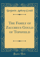 The Family of Zaccheus Gould of Topsfield (Classic Reprint)